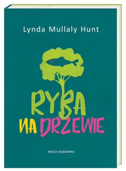 Ryba na drzewie - Lynda Mullaly-Hunt | okładka