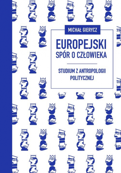 Europejski spór o człowieka Studium z antropologii politycznej - Gierycz Michał | okładka