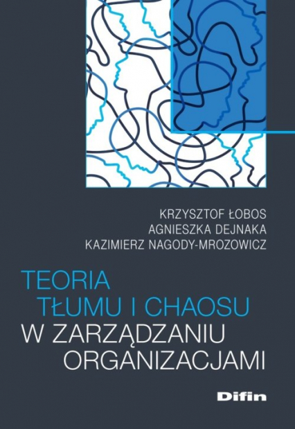 Teoria tłumu i chaosu w zarządzaniu organizacjami - Nagody-Mrozowicz Kazimierz | okładka