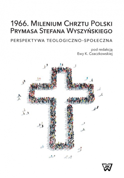 1966. Milenium Chrztu Polski Prymasa Stefana Wyszyńskiego Perspektywa teologiczno-społeczna -  | okładka