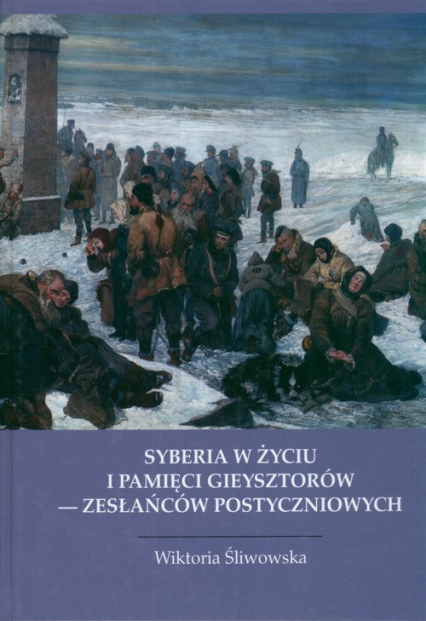 Syberia w życiu i pamięci Gieysztorów - zesłańców postyczniowych - Wiktoria Śliwowska | okładka