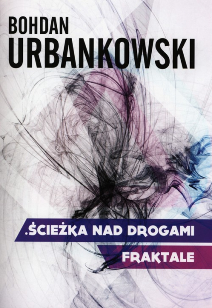 Ścieżka nad drogami Fraktale - Bohdan Urbankowski | okładka