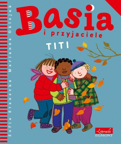 Basia i przyjaciele Titi - Zofia Stanecka | okładka