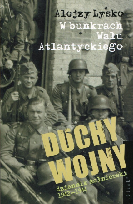 Duchy wojny 2 W bunkrach Wału Atlantyckiego - Alojzy Lysko | okładka