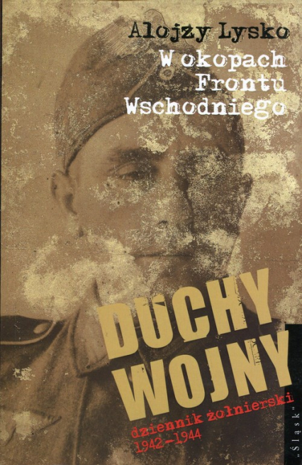 Duchy wojny 3 W okopach Frontu Wschodniego dziennik żołnierski 1942-1944 - Alojzy Lysko | okładka
