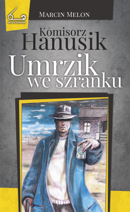 Komisorz Hanusik Umrzik we szranku - Marcin Melon | okładka