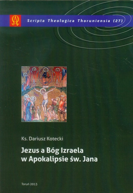 Jezus a Bóg Izraela w Apokalipsie św Jana - Dariusz Kotecki | okładka