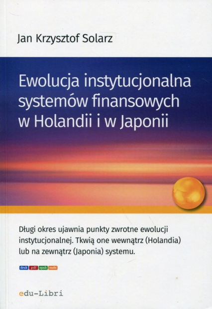 Ewolucja instytucjonalna systemów finansowych w Holandii i w Japonii - Jan Krzysztof Solarz | okładka