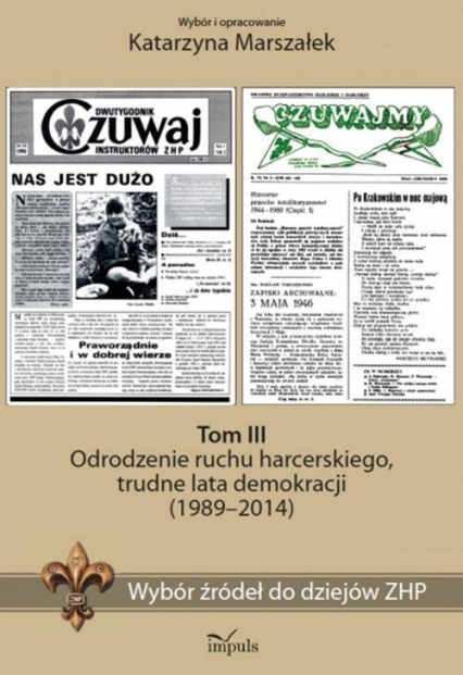 Historia Wybór źródeł do dziejów ZHP Tom 3 Odrodzenie, lata demokracji (1989–2014) - Katarzyna Marszałek | okładka