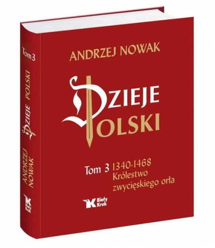 Dzieje Polski Tom 3 Królestwo zwycięskiego orła - Andrzej Nowak | okładka