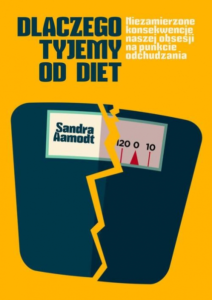 Dlaczego tyjemy od diet - Sandra Aamodt | okładka