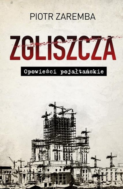 Zgliszcza Opowieści pojałtańskie - Piotr Zaremba | okładka