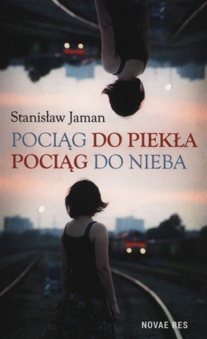 Pociąg do piekła Pociąg do nieba - Stanisław Jaman | okładka