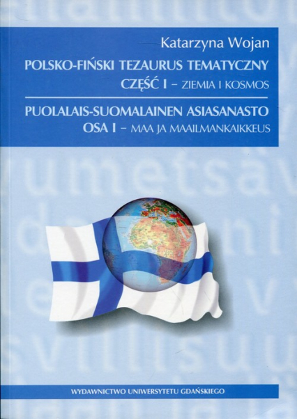 Polsko-fiński tezaurus tematyczny Część 1 Ziemia i Kosmos - Katarzyna Wojan | okładka