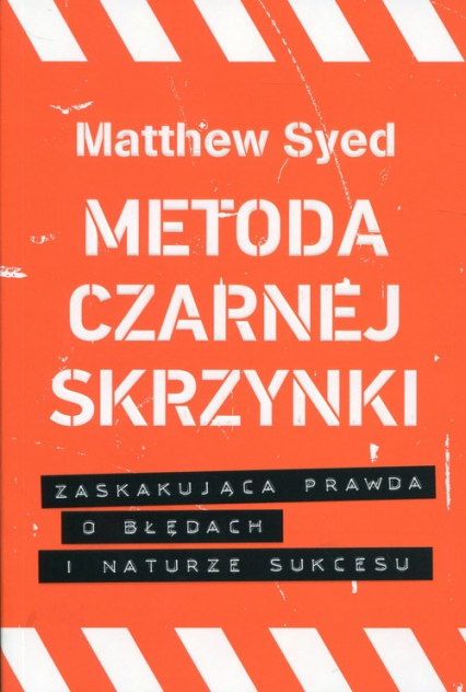 Metoda czarnej skrzynki Zaskakująca prawda o błędach i naturze sukcesu - Matthew Syed | okładka