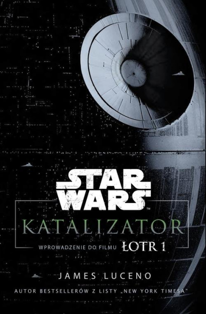 Star Wars Katalizator Wprowadzenie do filmu Łotr 1 - James Luceno | okładka