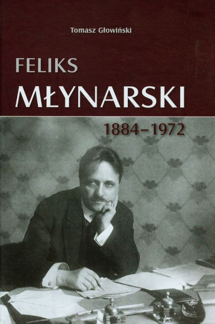 Feliks Młynarski 1884-1972 - Głowiński Tomasz | okładka