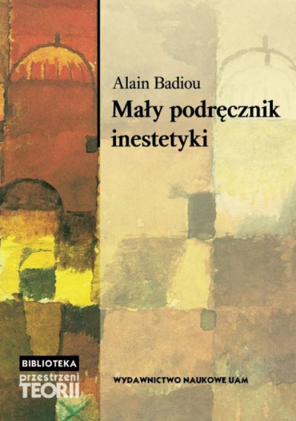 Mały podręcznik inestetyki - Alain Badiou | okładka