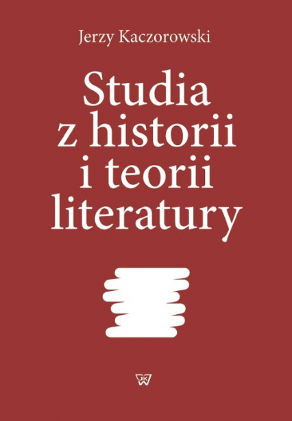 Studia z historii i teorii literatury - Jerzy Kaczorowski | okładka