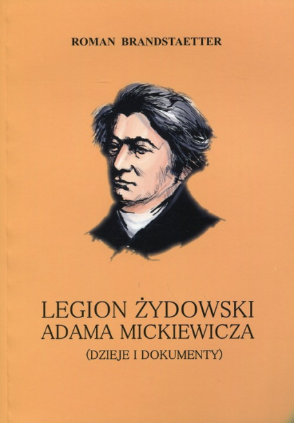 Legion żydowski Adama Mickiewicza Dzieje i dokumenty - Roman Brandstaetter | okładka