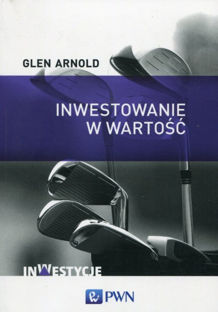 Inwestowanie w wartość Jak zostać skutecznym inwestorem - Glen Arnold | okładka