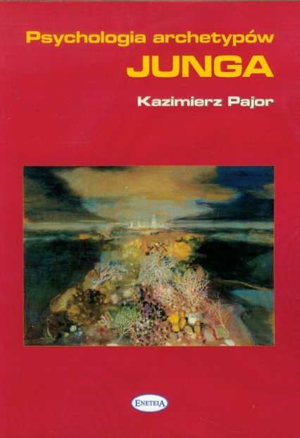 Psychologia archetypów Junga - Kazimierz Pajor | okładka