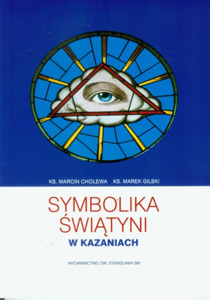 Symbolika Świątyni w Kazaniach - Cholewa Marcin, Gilski Marek | okładka