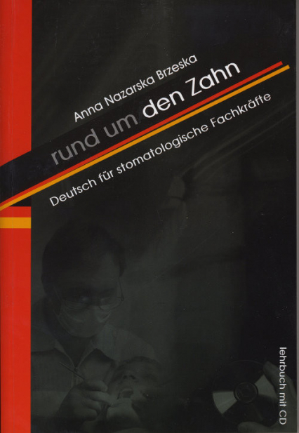 Rund um den Zahn Deutsch für stomatologische Fachkräfte + CD - Nazarska Brzeska Anna | okładka