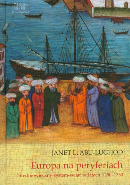 Europa na peryferiach Średniowieczny system-świat w latach 1250-1350 - Abu-Lughod Janet L. | okładka