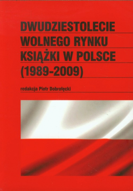 Dwudziestolecie wolnego rynku książki w Polsce (1989-2009) -  | okładka