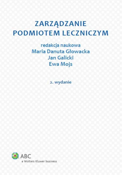 Zarządzanie podmiotem leczniczym - Galicki Jan, Głowacka Maria Danuta, Mojs Ewa | okładka