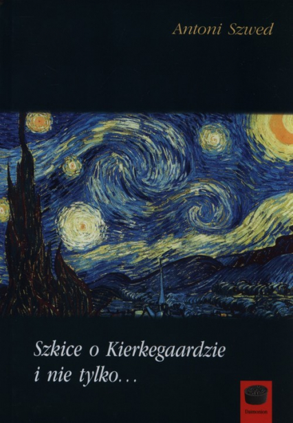 Szkice o Kierkegaardzie i nie tylko - Antoni Szwed | okładka