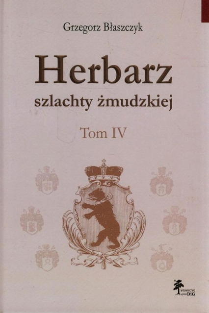Herbarz szlachty żmudzkiej Tom 4 - Grzegorz Błaszczyk | okładka