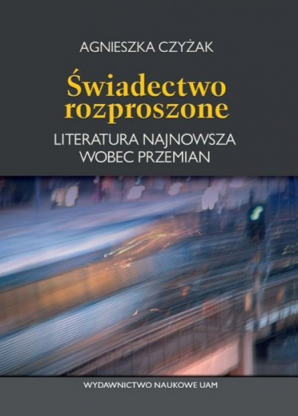 Świadectwo rozproszone - Agnieszka Czyżak | okładka