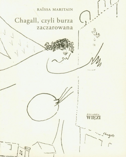Chagall, czyli burza zaczarowana - Raissa Maritain | okładka