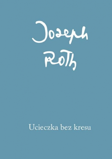 Ucieczka bez kresu - Joseph Roth | okładka