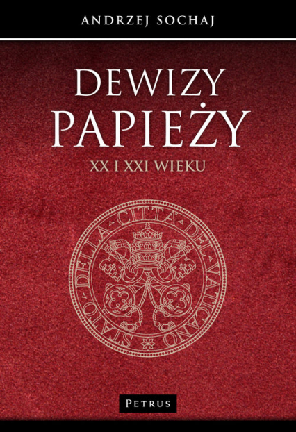 Dewizy papieży XX i XXI wieku - Andrzej Sochaj | okładka