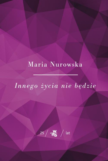 Innego życia nie będzie - Maria Nurowska | okładka