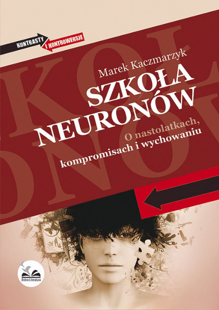 Szkoła neuronów O nastolatkach, kompromisach i wychowaniu - Kaczmarzyk Marek | okładka