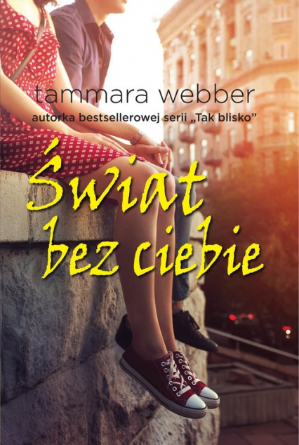 Świat bez ciebie - Tammara Webber | okładka