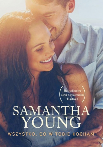 Wszystko co w Tobie kocham - Samantha Young | okładka