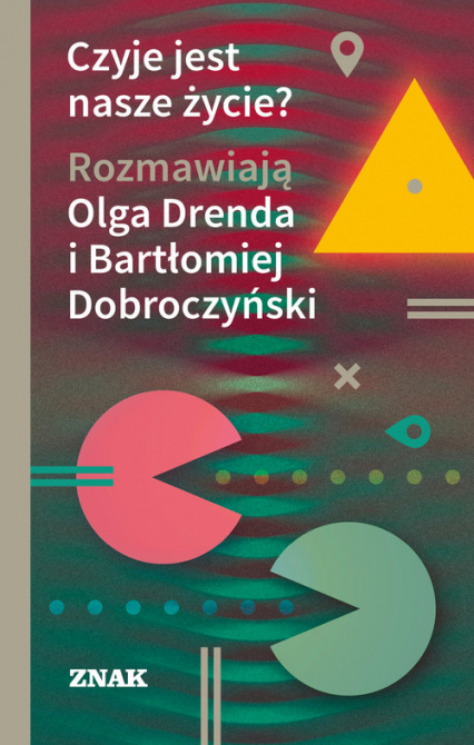 Czyje jest nasze życie? - Olga Drenda, Bartłomiej Dobroczyński | okładka