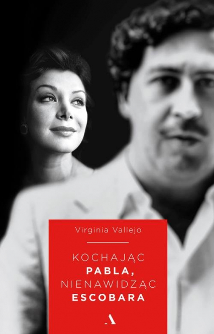 Kochając Pabla nienawidząc Escobara - Virginia Vallejo | okładka