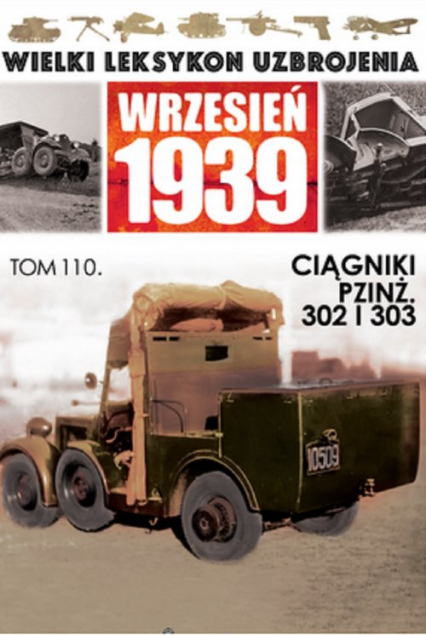Wielki Leksykon Uzbrojenia Wrzesień 1939 Tom 110 Ciagniki PZINŻ 302 I 303 -  | okładka