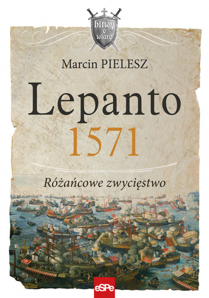 Lepanto 1571. Różańcowe zwycięstwo - Marcin Pielesz | okładka