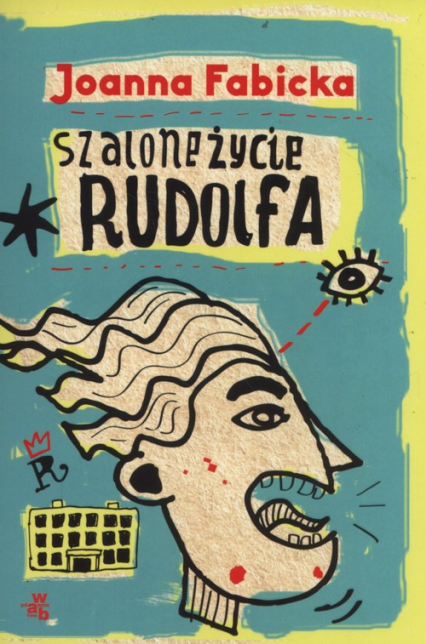 Szalone życie Rudolfa - Joanna  Fabicka | okładka