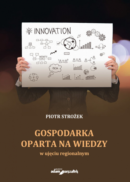 Gospodarka oparta na wiedzy w ujęciu regionalnym - Piotr Strożek | okładka
