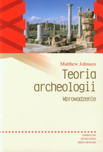 Teoria archeologii Wprowadzenie - Johnson Matthew D. | okładka