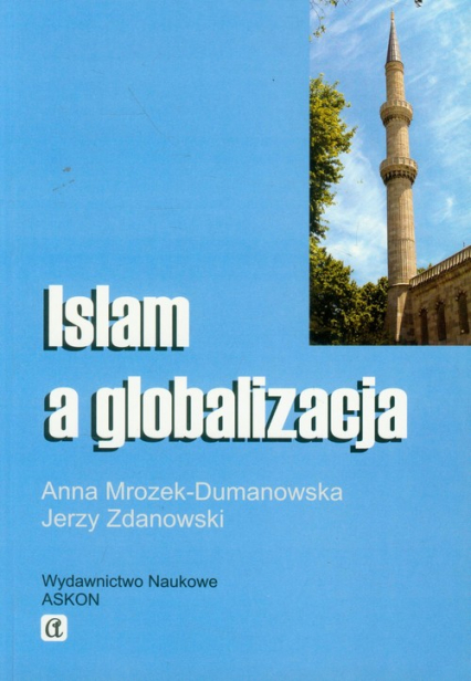 Islam a globalizacja - Anna Mrozek-Dumanowska, Jerzy Zdanowski | okładka