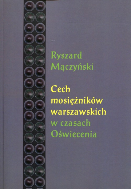 Cech mosiężników warszawskich w czasach Oświecenia - Ryszard Mączyński | okładka
